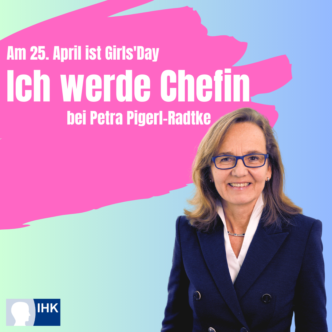Girls'Day 2024: Schülerinnen können am 25. April bei IHK-Hauptgeschäftsführerin Petra Pigerl-Radkte den Chefinnen-Alltag erleben.
